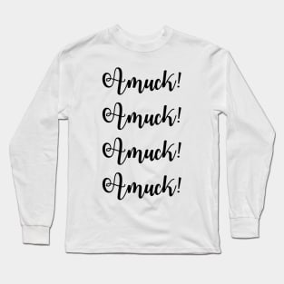 Amuck! Long Sleeve T-Shirt